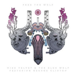 Виниловая пластинка Miss Velvet &amp; The Blue Wolf - Feed The Wolf Ft. George Clint