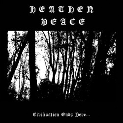 Виниловая пластинка Heathen Peace - Civilisation Ends Here…