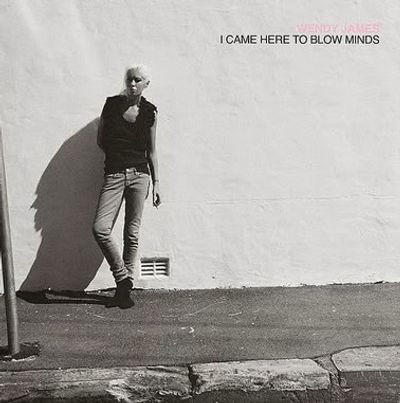 Wendy James - I Came Here to Blow Minds (LP)