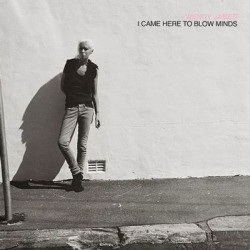 Wendy James - I Came Here to Blow Minds (LP)