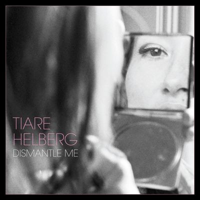 Виниловая пластинка Tiare Helberg - Dismantle Me