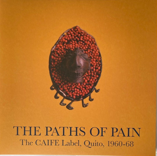 Виниловая пластинка Various - The Paths Of Pain, The CAIFE Label, Quito, 1960-68