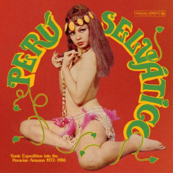 Виниловая пластинка Various Artists - Peru Selvatico - Sonic Expedition into the Peruvian Amazon 1972-1986