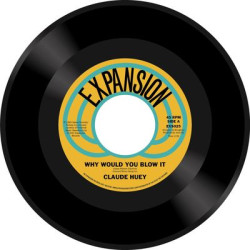 Виниловая пластинка Claude Huey - Why Would You Blow It/Why Did Our Love Go