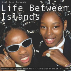 Виниловая пластинка Soul Jazz Records Presents - Life Between Islands - Soundsystem Culture: Black Musical Expression in the UK 1973-2006