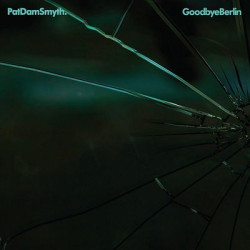 Виниловая пластинка Pat Dam Smyth - Goodbye Berlin Ep