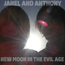 Виниловая пластинка Janel And Anthony - New Moon In The Evil Age
