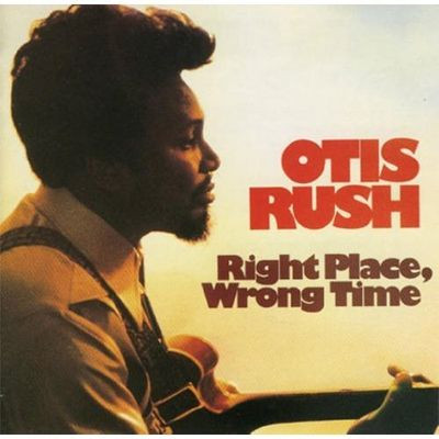 Виниловая пластинка Otis Rush - Right Place Wrong Time