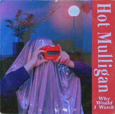 Виниловая пластинка Hot Mulligan - Why Would I Watch