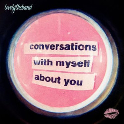 Виниловая пластинка Lovelytheband - Conversations With Myself Abou