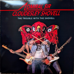 Виниловая пластинка Admiral Sir Cloudesley Shovell - The Trouble With The Shovell