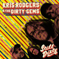 Виниловая пластинка Kris Rodgers And The Dirty Gems - Still Dirty