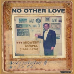 Виниловая пластинка Various Artists - No Other Love : Midwest Gospel (1965-1978)