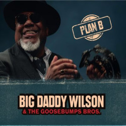 Виниловая пластинка Big Daddy Wilson &amp; Goosebumps Bros. - Plan B.