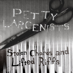 Виниловая пластинка Petty Larcenists - Stolen Chords And Lifted Riffs