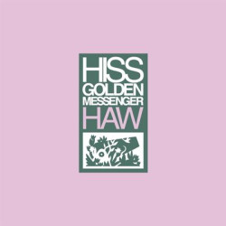 Виниловая пластинка Hiss Golden Messenger - Haw (Reissue)