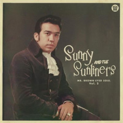 Виниловая пластинка Sunny &amp; The Sunliners - Mr. Brown Eyed Soul Vol. 2