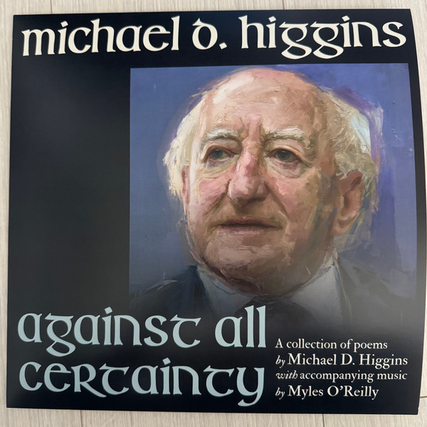 Виниловая пластинка President Michael D Higgins - Against All Certainty