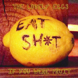 Виниловая пластинка The Lovely Eggs - If You Were Fruit Deluxe Versi