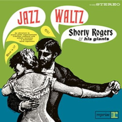 Виниловая пластинка Shorty Rogers &amp; His Giants - Jazz Waltz