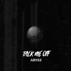 Виниловая пластинка Talk Me Off - Abyss