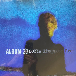 Виниловая пластинка Sonia Disappear Fear - Album 23