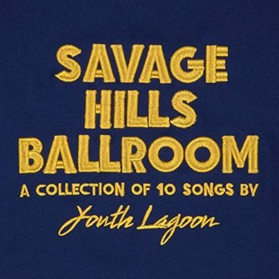 Виниловая пластинка Youth Lagoon - Savage Hills Ballroo