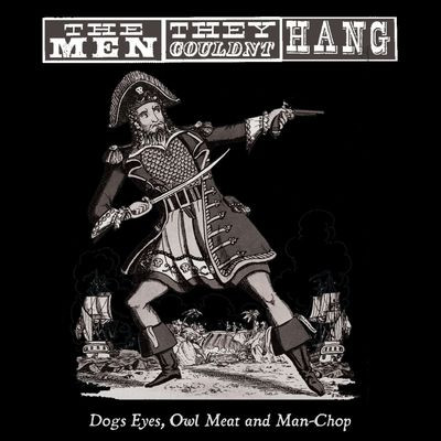 Виниловая пластинка Men They Couldn'T Hang - Dogs Eyes Owl Meat & Man-Chop