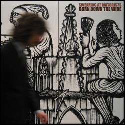 Виниловая пластинка Swearing At Motorists - Burn Down The Wire