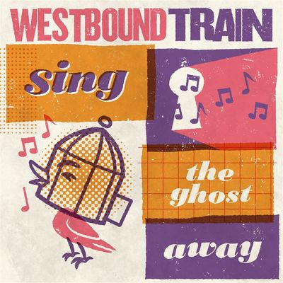 Виниловая пластинка Westbound Train - Sing The Ghost Away