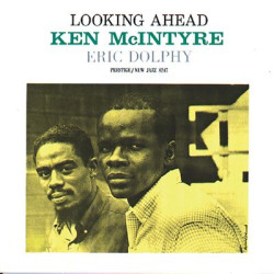 Виниловая пластинка Ken Mcintyre Eric Dolphy - Looking Ahead