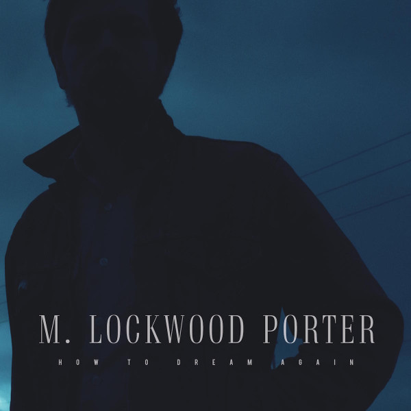 Виниловая пластинка M. Lockwood Porter - How To Dream Again