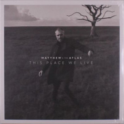 Виниловая пластинка Matthew And The Atlas - This Place We Live