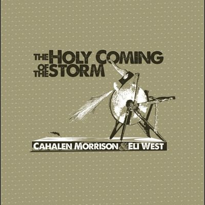 Виниловая пластинка Cahalen Morrison & Eli West - The Holy Coming Of The Storm (LP)