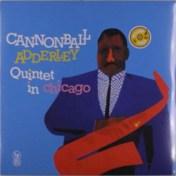 Виниловая пластинка Cannonball Adderley Quintet - Cannonball Adderley Quintet In Chicago