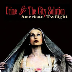 Виниловая пластинка Crime &amp; The City Solution - American Twilight (Vinyl Cd)