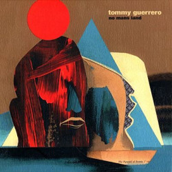Виниловая пластинка Tommy Guerrero - No Mans Land