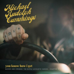 Виниловая пластинка Michael Rudolph Cummings - You Know How I Get: Blood And Strings: The Ripple Acoustic Series Chapter 3