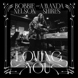 Виниловая пластинка Bobbie Nelson &amp; Amanda Shires - Loving You