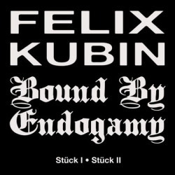 Felix Kubin, Bound By Endogamy - Stück I / Stück Ii (LP)