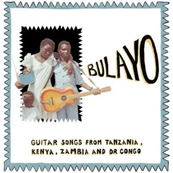 Виниловая пластинка Various Artists - Bulayo: Guitar Songs From Tanzania, Kenya, Zam