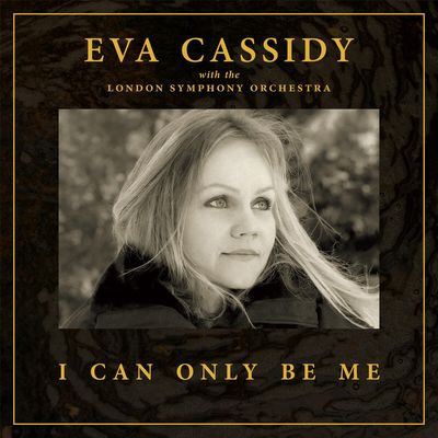 Виниловая пластинка Eva Cassidy, London Symphony O - I Can Only Be Me