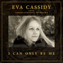 Виниловая пластинка Eva Cassidy, London Symphony O - I Can Only Be Me