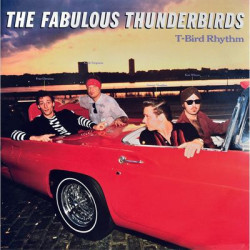 The Fabulous Thunderbirds - T-Bird Rhythm (LP)