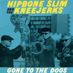Виниловая пластинка Hipbone Slim And The Kneetremblers - Gone To The Dogs
