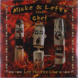 Виниловая пластинка Micke &amp; Lefty Feat. Chef - Let The Fire Lead