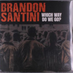 Виниловая пластинка Brandon Santini - Which Way Do We Go? (Standard Black Vinyl Version)