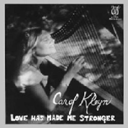 Виниловая пластинка Carol Kleyn - Love Has Made Me Stronger