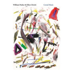 Виниловая пластинка William Parker &amp; Ellen Christi - Cereal Music