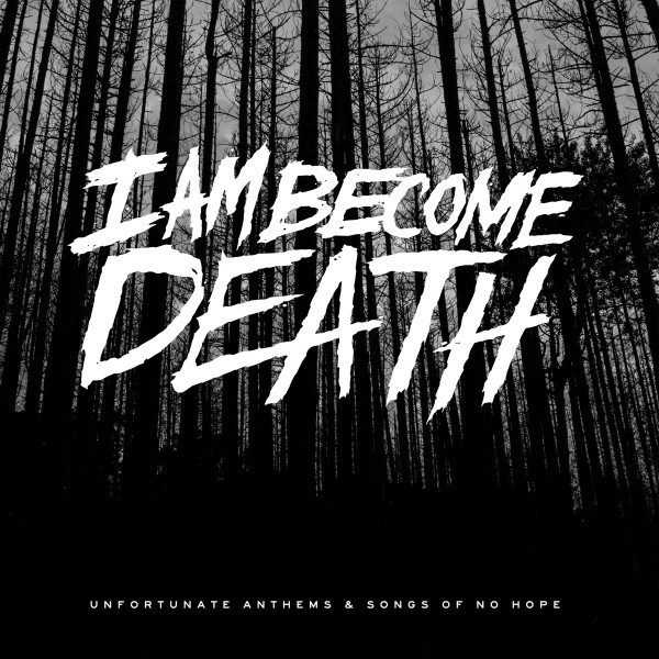 Виниловая пластинка I Am Become Death - Unfortunate Anthems And Songs Of No Hope